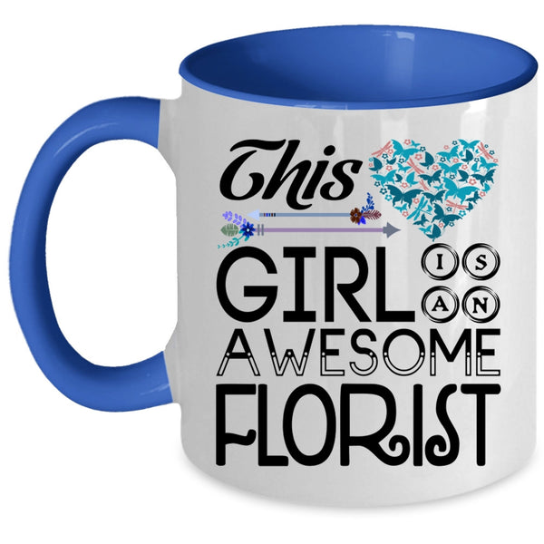 Beautiful Girls Coffee Mug, This Girl Is An Awesome Florist Accent Mug