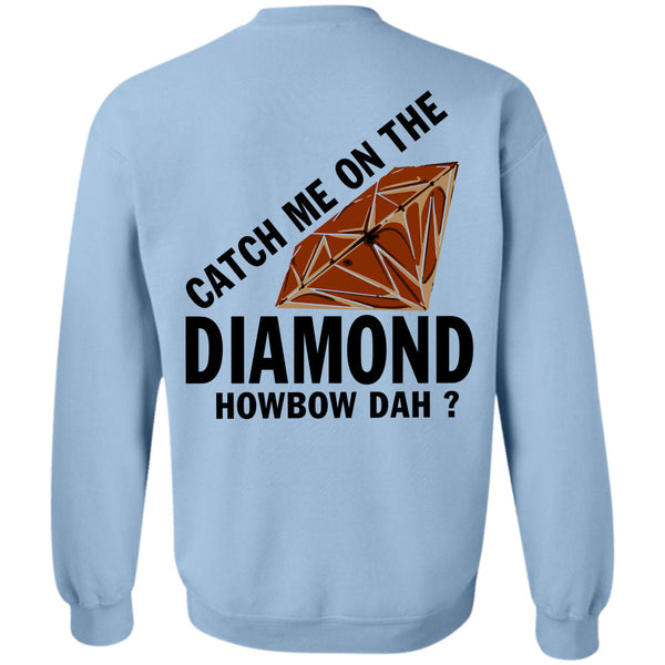 Being A Lady T Shirt, Catch Me On The Diamond Howbow Dah Sweatshirt
