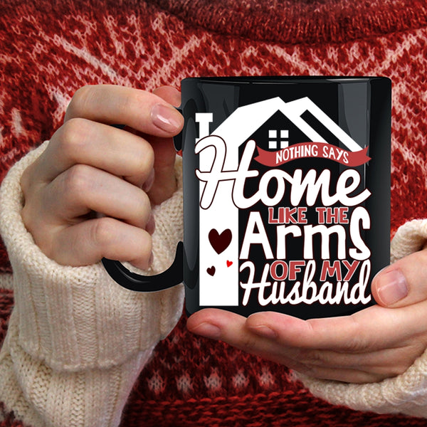 Home Like The Arms Of My Husband Coffee Mug, Beautiful Wife Coffee Cup