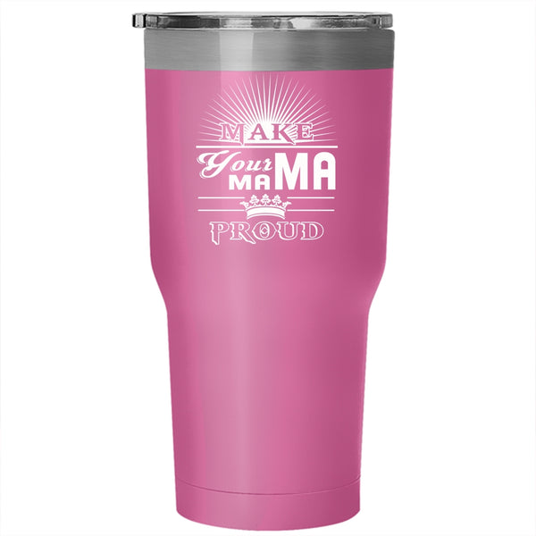 Make Your Mama Proud Tumbler 30 oz Stainless Steel, Awesome Mama Travel Mug