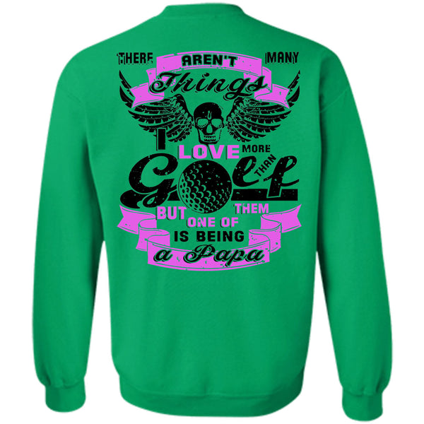 Being A Daddy T Shirt, I Love More Than Golf Sweatshirt