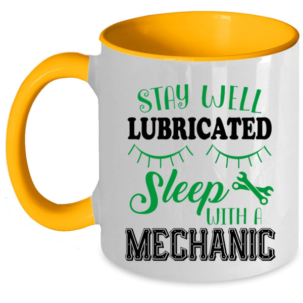 Cute Mechanic Coffee Mug, Stay Well Lubricateed Sleep With A Mechanic Accent Mug