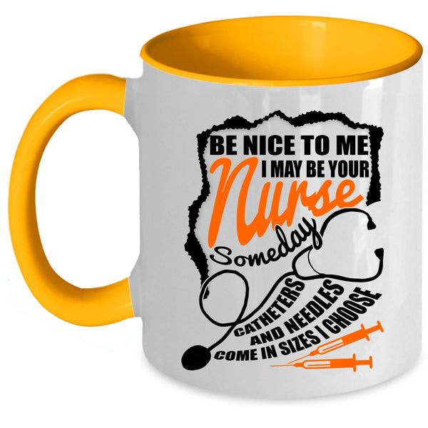 Funny Gift For Nurses Coffee Mug, I May Be Your Nurse Accent Mug