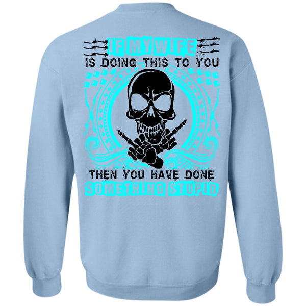 I Love Wife T Shirt, If My Wife Is Doing This To You Sweatshirt