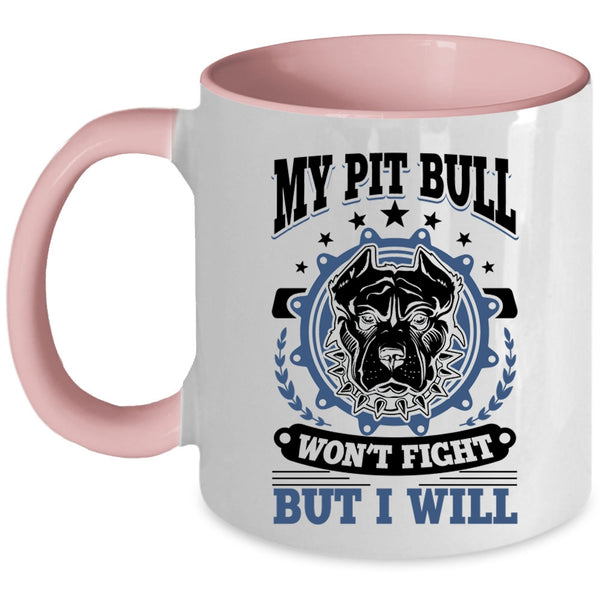 Cool Pitbull Owner Coffee Mug, My Pit Bull Won't Fight But I Will Accent Mug