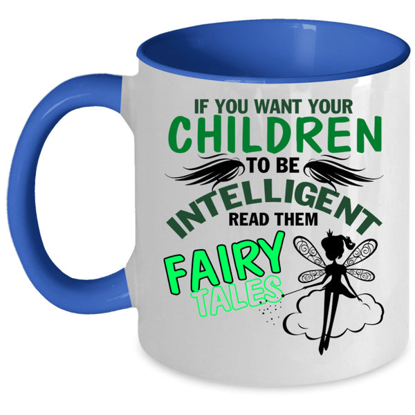 Cute Coffee Mug, If You Want Your Children To Be Intelligent Accent Mug