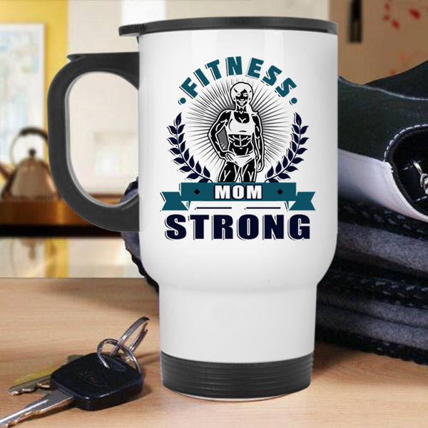 Cool Gift For Fitness Mom Travel Mug, Fitness Mom Strong Mug