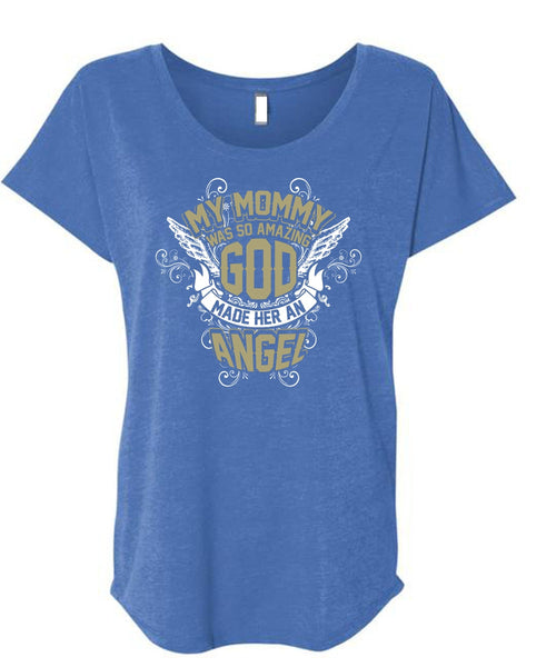 My Mommy Was So Amazing God T Shirt, Made Her An Angel T Shirt, Cool Shirt (Ladies' Triblend Dolman Sleeve)