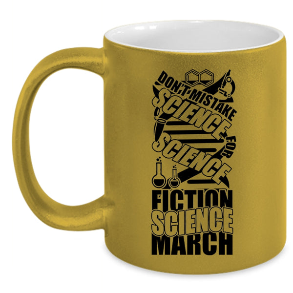 Science Fiction Science March Coffee Mug, Don't Mistake Science Accent Mug