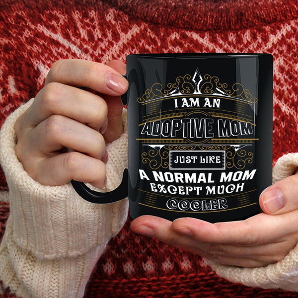 I Am An Adoptive Mom Coffee Mug, Cool Adoptive Mom Coffee Cup