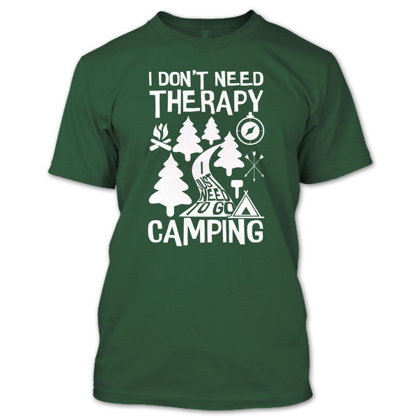 I Don't Need Therapy T Shirt, I Just Need To Go Camping T Shirt