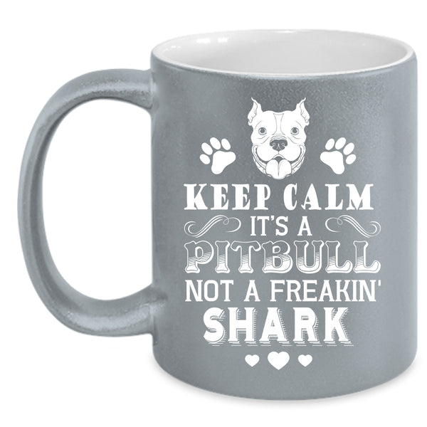 It's A Pitbull Not A Freaking Shark Coffee Mug, Cool Pitbulls Coffee Cup