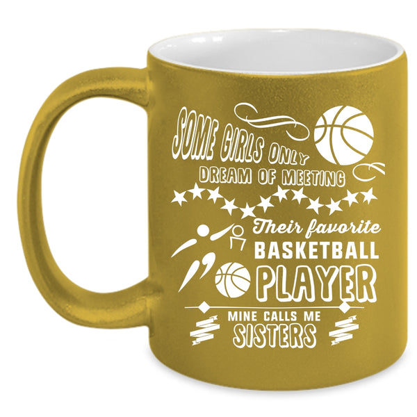 My Favorite Basketball Player Calls Me Sisters Coffee Mug, Cute Sisters Coffee Cup