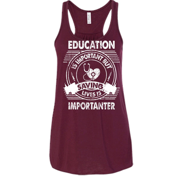Education Is Important T Shirt, But Saving Lives Is Importanter T Shirt, Cool T Shirt