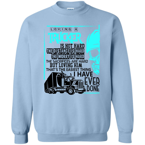 Coolest Trucker T Shirt, Loving A Trucker Sweatshirt
