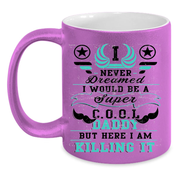 I Love Being A Dad Coffee Mug, I Would Be A Cool Daddy Accent Mug
