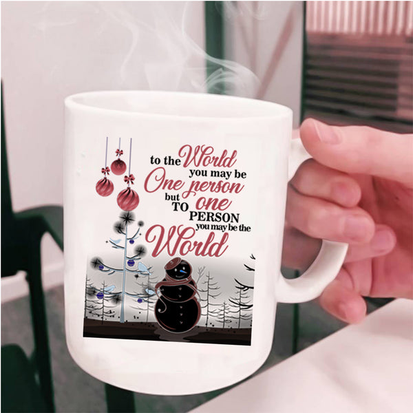 To One Person You May Be The World Coffee Mug, Cute Christmas Cup