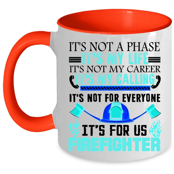 It's For Us Firefighter Coffee Mug, It's My Life Accent Mug