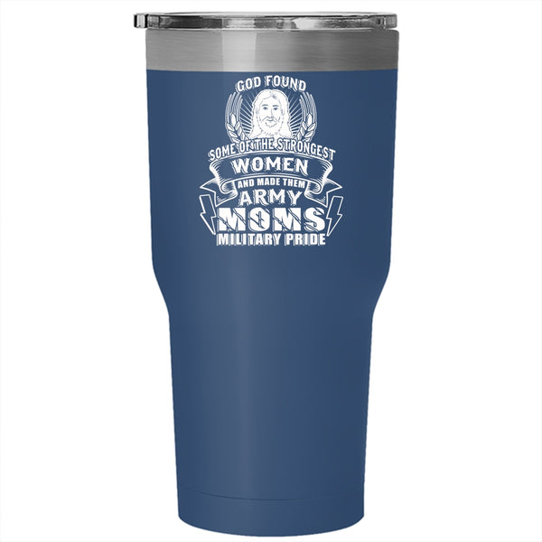 The Strongest Women Tumbler 30 oz Stainless Steel, Made Them Army Moms Military Pride Travel Mug