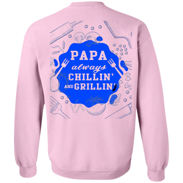 Being A Chef T Shirt, Papa Always Chilling And Grilling Sweatshirt