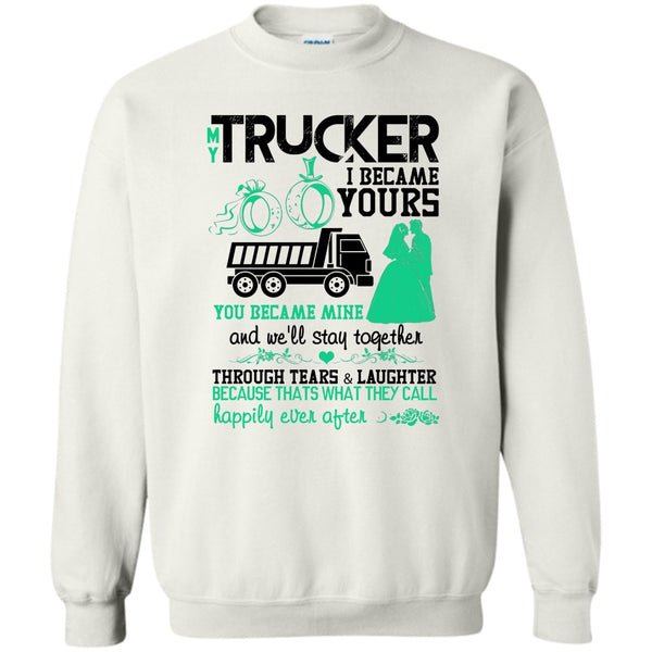 I Love My Trucker T Shirt, My Trucker Sweatshirt