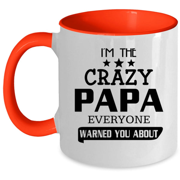 Everyone Warned You About Coffee Mug, I'm The Crazy Papa Accent Mug