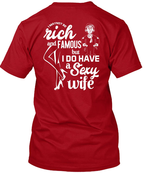 I Do Have A Wife T Shirt, I Maynot Be Rich T Shirt