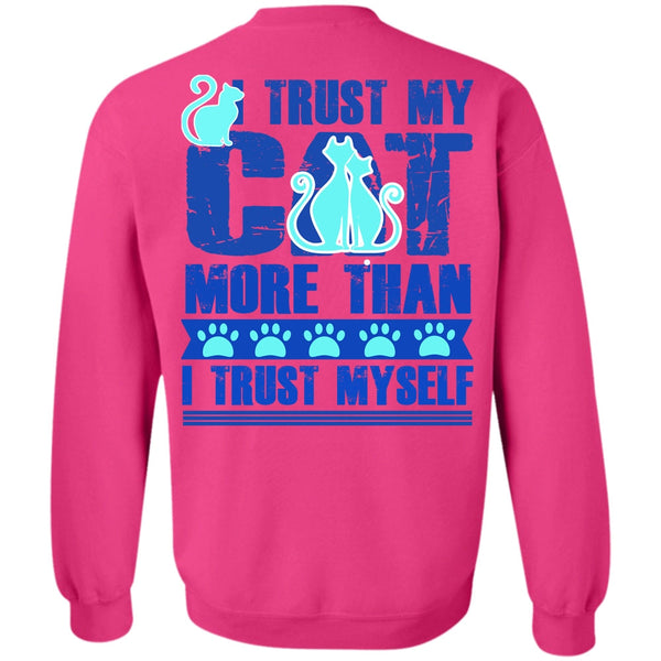I Love My Cat T Shirt, I Trust My Cat More Sweatshirt