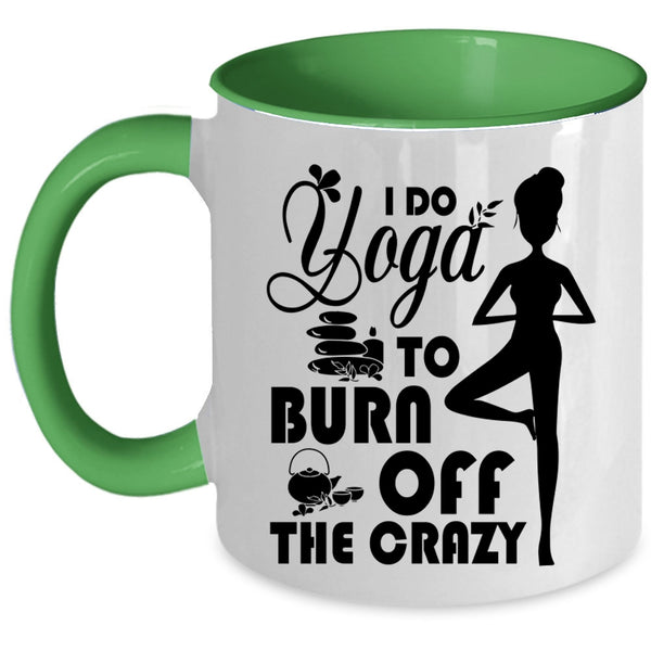 I Love Doing Yoga Coffee Mug, I Do Yoga To Burn Off The Crazy Accent Mug