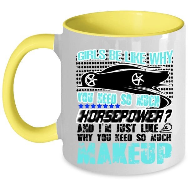 Funny Mechanics Coffee Mug, Girls Be Like Why You Need So Much Accent Mug