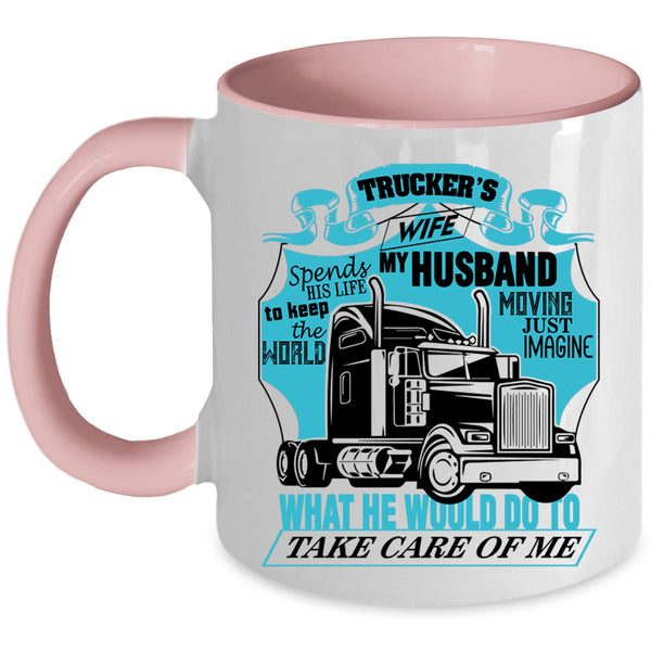 My Husband Take Care Of Me Coffee Mug, Trucker's Wife Accent Mug