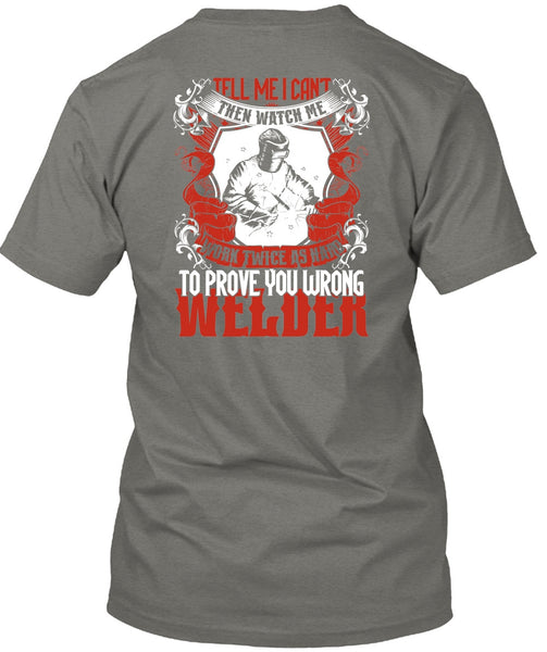 Prove You Wrong Welder T Shirt, Work Twice As Hard T Shirt