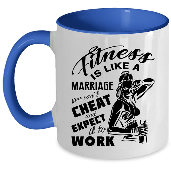 Cool Girls Coffee Mug, Fitness Is Like A Marriage Accent Mug