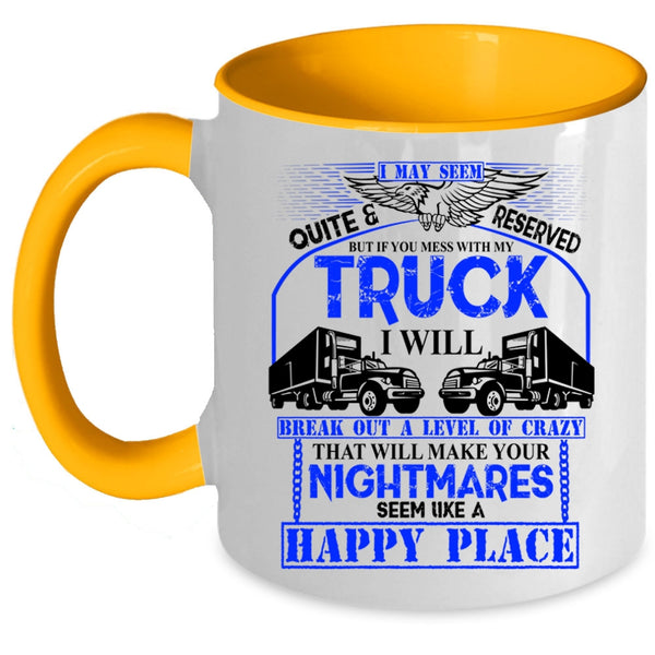 Funny Truck Driving Coffee Mug, Don't Mess With My Truck Accent Mug