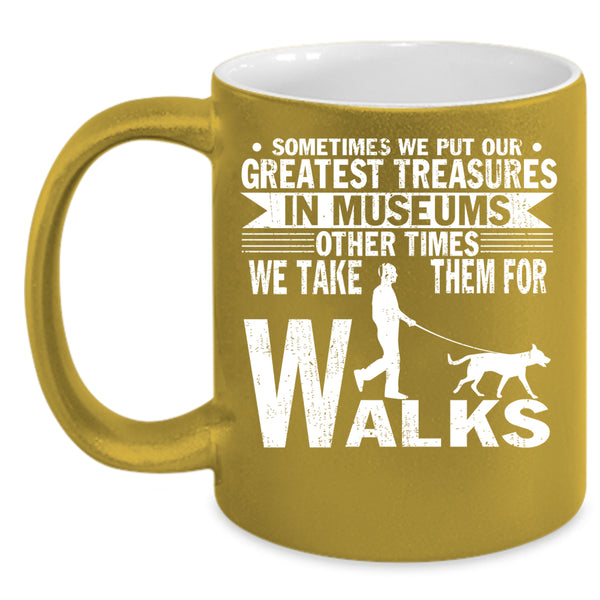 We Take Them For Walks Coffee Mug, Cute Dog Lovers Coffee Cup