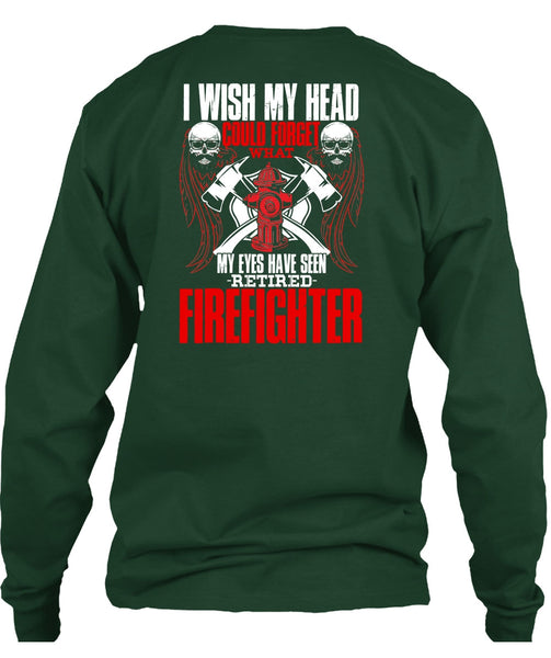 Seen Retired Firefighter T Shirt, Being A Firefighter T Shirt