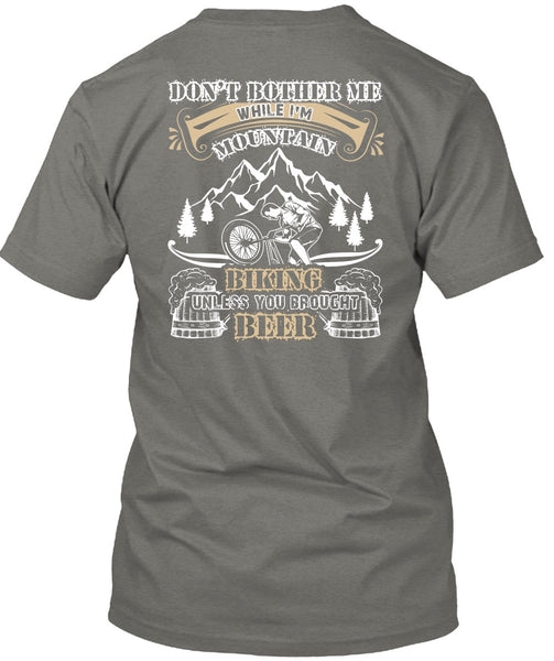 I'm Mountain Biking T Shirt, You Brought Beer T Shirt