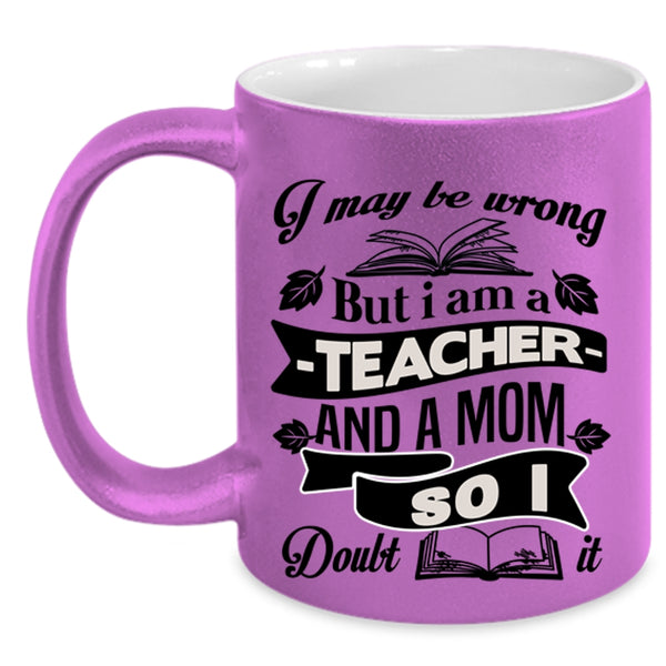 Cool Mom Coffee Mug, I Am A Teacher And A Mom Accent Mug