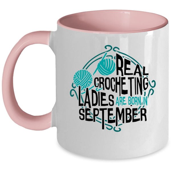 Cool Lady Coffee Mug, Real Crocheting Ladies Are Born In September Accent Mug