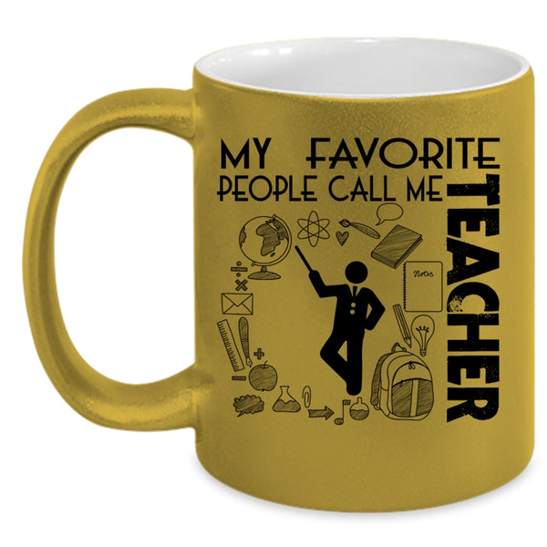 Awesome Teacher Coffee Mug, My Favorite People Call Me Teacher Accent Mug