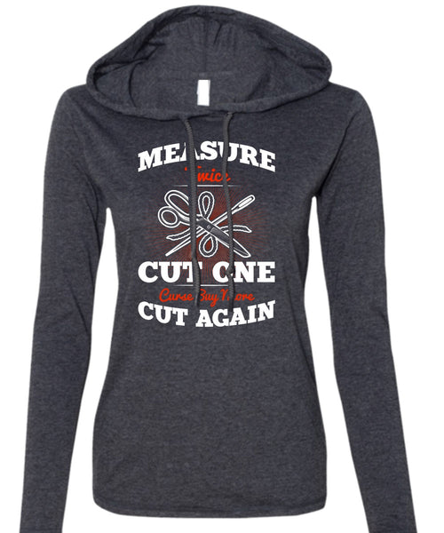 Measure Twice Cut One T Shirt, Cut Again T Shirt (Anvil Ladies Ringspun Hooded)