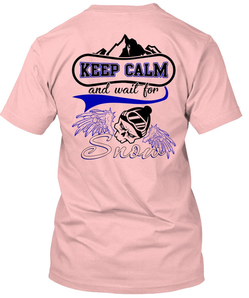 Keep Calm And Wait For Snow T Shirt, I Love Skiing T Shirt
