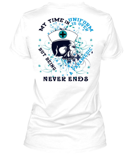Being A Paramedic Never Ends T Shirt, I Love Paramedic T Shirt
