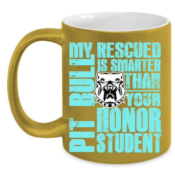 Funny Pit Bulls Coffee Mug, My Rescued Pit Bull Is Smarter Accent Mug