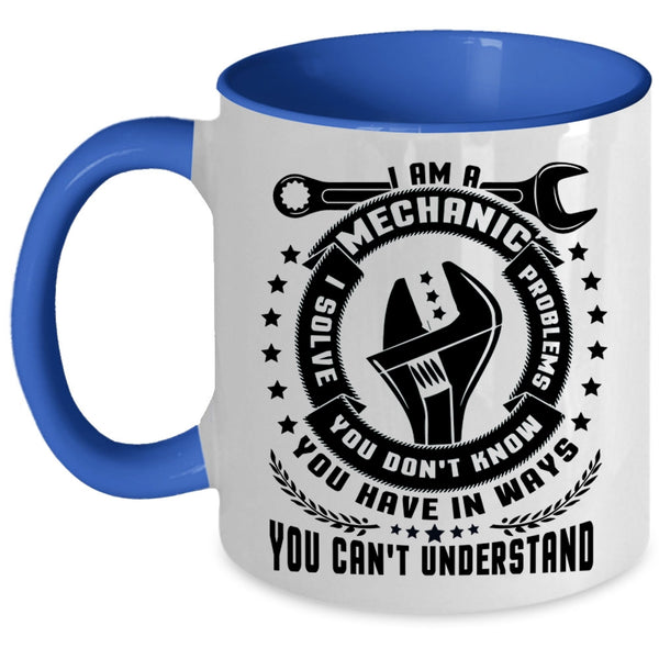 Best Gift For Mechanics Coffee Mug, I Am A Mechanic Accent Mug