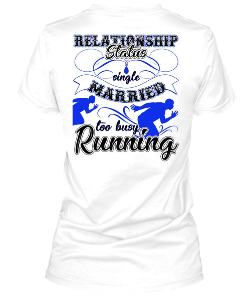 Married Too Busy Running T Shirt, Being A Runner T Shirt