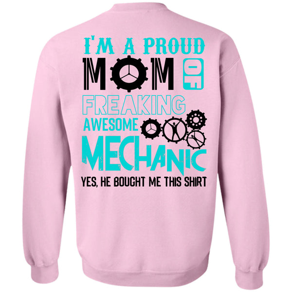 Being A Mechanic T Shirt, I'm A Proud Mom Of A Freaking Awesome Mechanic Sweatshirt