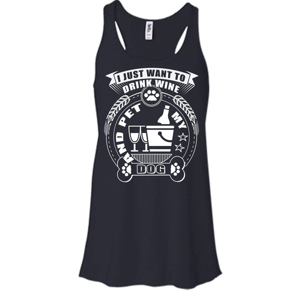 I Just Want To Drink Wine T Shirt, And Pet My Dog T Shirt, Cool T Shirt