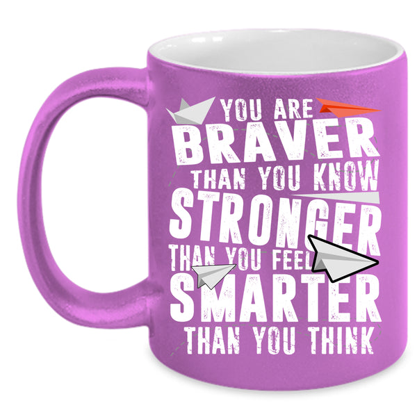 You Are Stronger Than You Feel Coffee Mug, Smarter Than You Think Coffee Cup