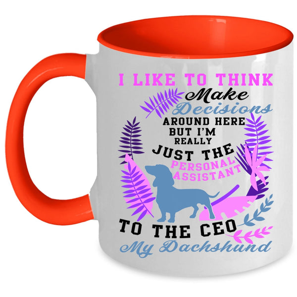 My Dachshund Coffee Mug, I Like To Think Make Decisions Accent Mug